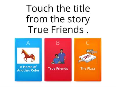 True Friends:  Item 2–Trial 2a –Shows Enjoyment of Reading, Points to Pictures and Print