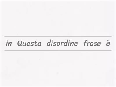 RIORDINA LE FRASI