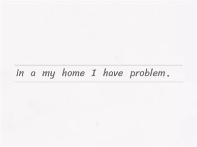 Problems in the home.