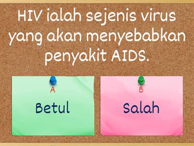 Pilih betul/salah pada pernyataan mengenai jangkitan HIV dan penyakit AIDS 