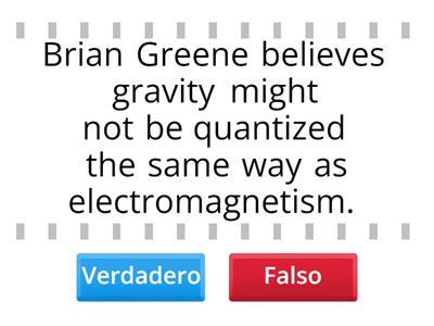 "Neil deGrasse Tyson and Brian Greene Confront the Edge of our Understanding" True- false