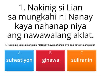 Panuto:Tukuyin ang kasingkahulugan ng mga salitang sinalungguhitan sa mga pangungusap.