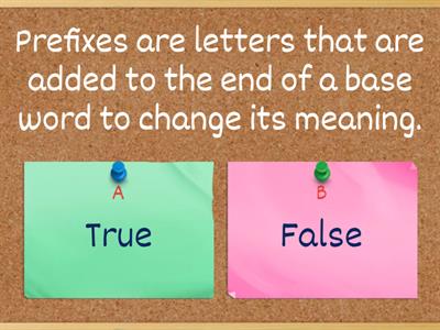 True or False Quiz - Prefixes and Suffixes