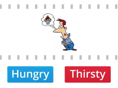 Hungry or Thirsty