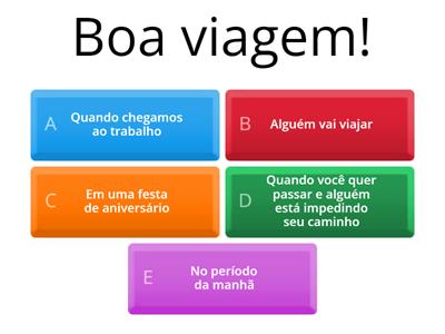 A0: Em que situações ou contextos dizemos estas frases?