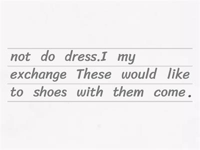 Make correct sentences.Each number has 2 sentences.