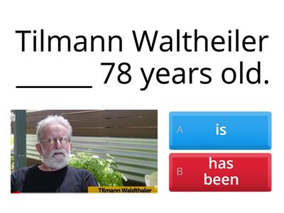 You're never too old for great things. (Present perfect, past simple)