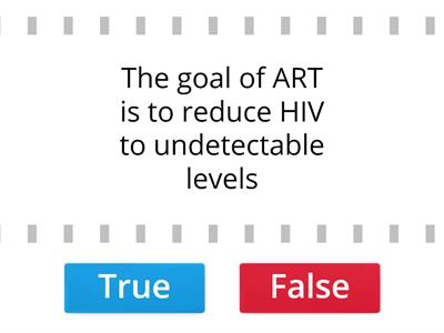 Anti-Retroviral Therapy (ART) True or False