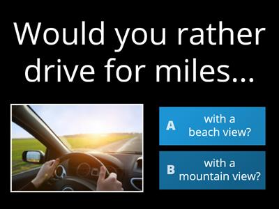 Would you rather... (transport, driving edition) 
