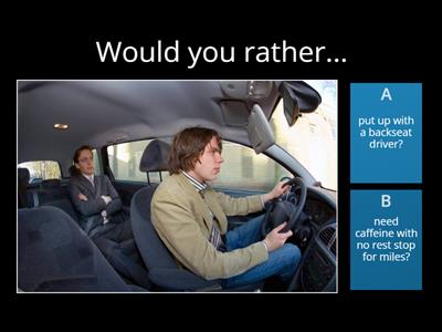 Would you rather... (transport, driving edition) 