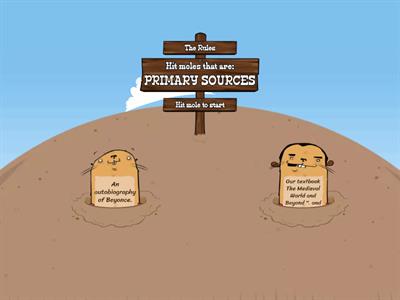    Primary and Secondary Sources Whack-a-Mole