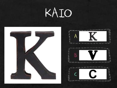 LETRA INICIAL  DO NOME:   KAIO   (K)