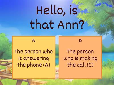 2E4T, Tr. Chaw Unit 2 , The person making the call (C) or the person who is answering the phone (A)?