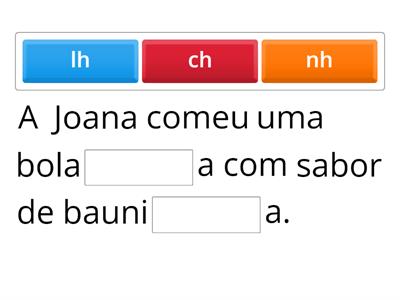 Completa as frases com nh, lh ou ch.