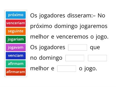 Completa as frases de forma a transformar o discurso direto em indireto.