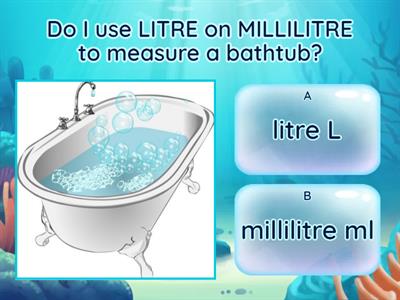 Week 4 Litre or Millilitre?