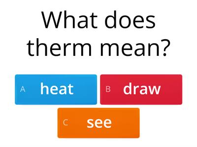 Root Words Quiz - therm, tract, vid/vis