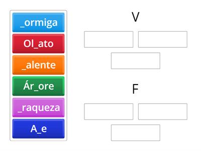 Complete as palavras com F ou V