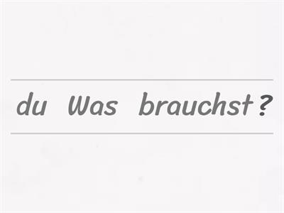 Was brauchst du? Was möchtest du? 