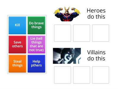 What do heroes/villains do?