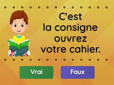 Les consignes de classe - C'est vrai ou c'est faux?