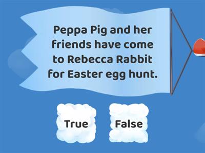 Peppa Pig and Easter Egg Hunt - T or F