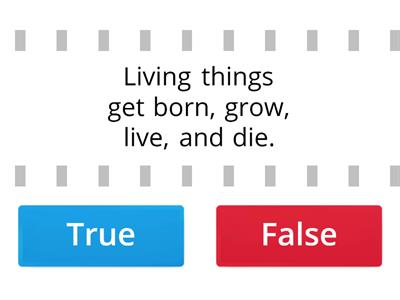 True or False "Living and Non-living things"