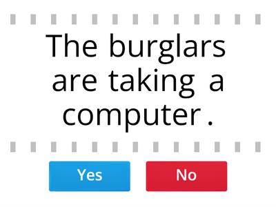 The burglars: yes or no