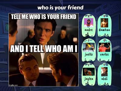 who is your friend