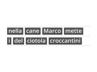 Ricostruisci la frase