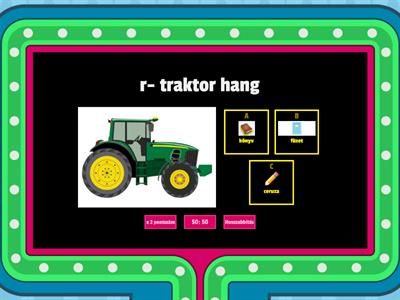 Melyikben hallod a r-traktor hangot? (Főfogalmak)