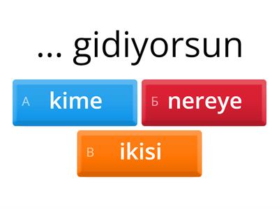 Kime? nereye?