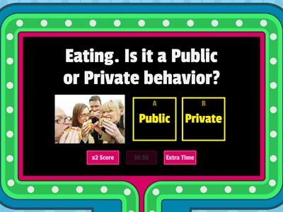 Public or Private Behaviors.....