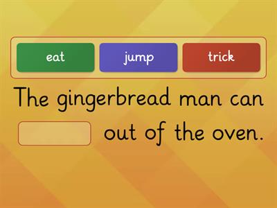 The Gingerbread Man Can-  Find the verb in each sentence. 