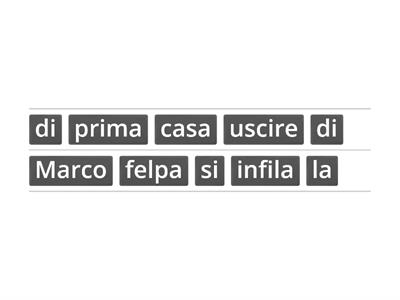 Riordina le frasi 4