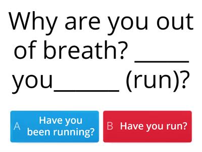 Present Perfect Simple or Present Perfect Continuous?