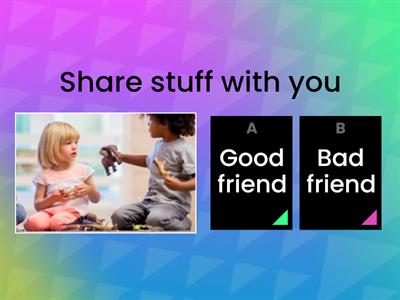 Good friend vs Bad friend