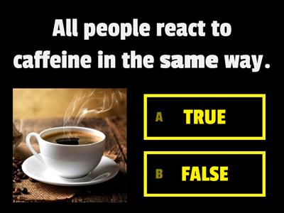 Caffeine True or False