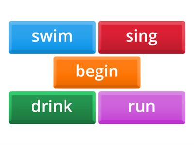 IRREGULAR VERBS: begin, drink, run, sing, swim