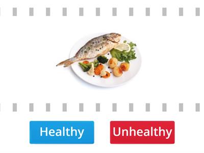 Healthy or unhealthy - Choose the correct answer.