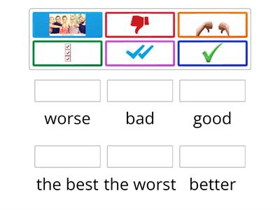 Good better the best Bad worse the worst