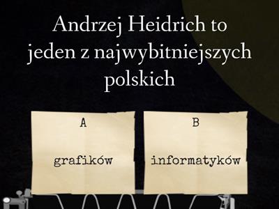 Która informacja jest poprawna? (pytania do filmu o Andrzeju Heidrichu) https://www.youtube.com/watch?v=L4c_JXeg9to&ab_c