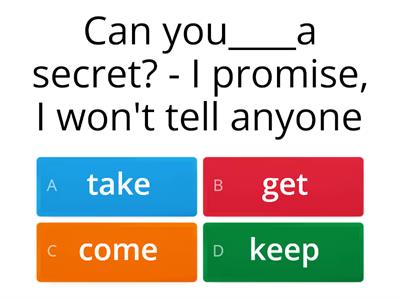 Vocabulary (take/come/get/keep - collocations)