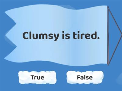 Clumsy. Dreams. True or false