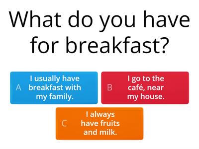 What do you have for breakfast?