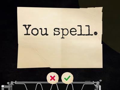 I spell.