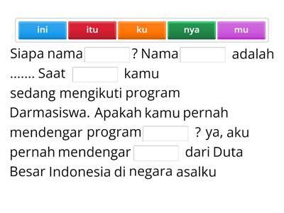 Gunakan kata -ku, -mu, -nya, ini & itu untuk melengkapi teks di atas!