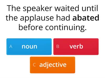 Determine the part of speech for the bold word in each sentence. .