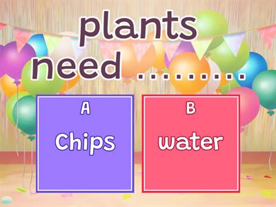 Plants need