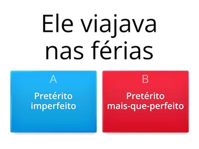 Pret. imperfeito/Pret. mais-que-perfeito